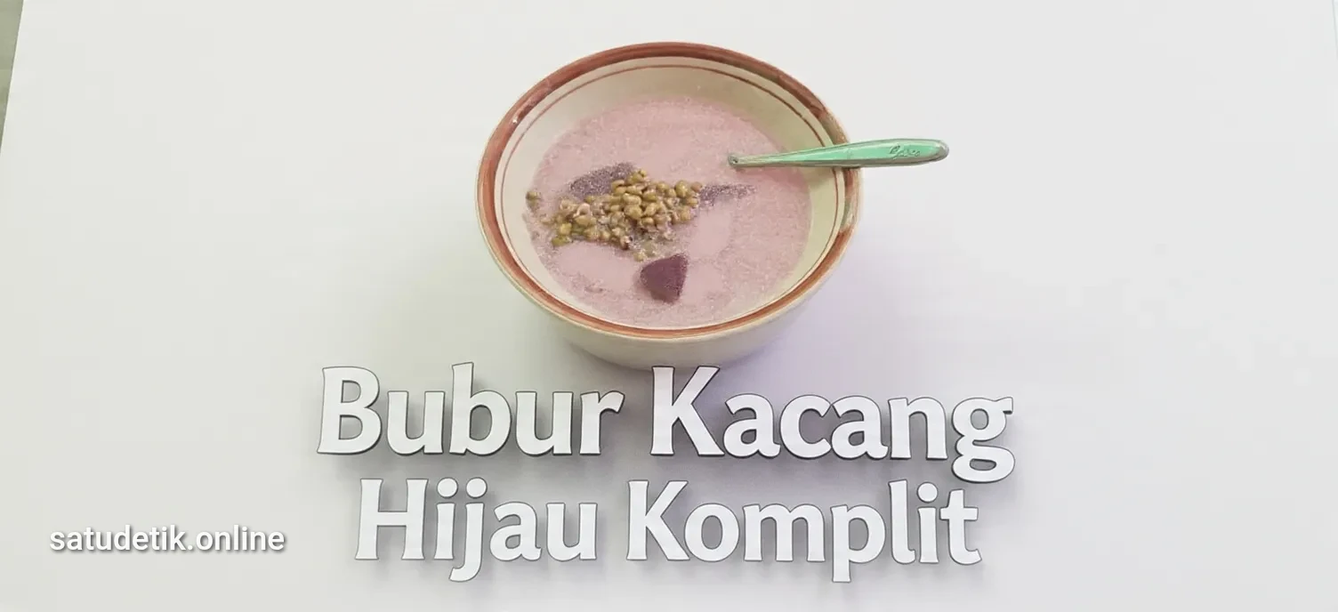 Semangkuk Bubur Kacang Hijau Komplit: Enak, Mengenyangkan, Sekaligus Gudangnya Nutrisi